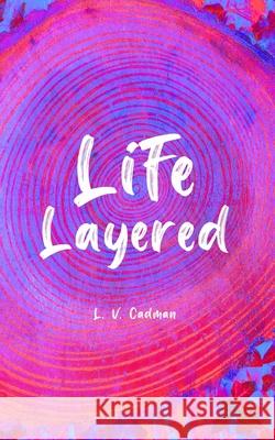Life Layered L V Cadman 9798394534935 Independently Published - książka