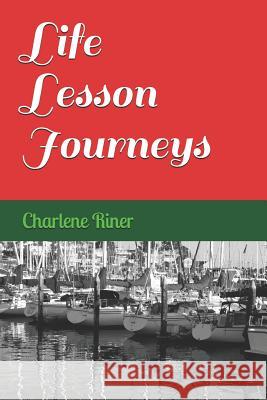 Life Lesson Journeys Charlene Riner 9781794390515 Independently Published - książka