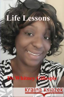 Life Lessons Dr Whitney Gillespie 9781518851766 Createspace Independent Publishing Platform - książka