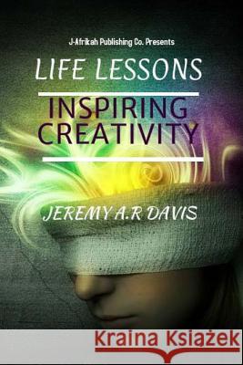 Life Lessons: : Inspiring Creativity Jeremy Anthony R. Davis 9781495365638 Createspace - książka