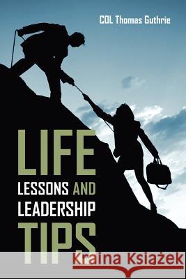 Life Lessons and Leadership Tips Col Thomas Guthrie 9781478715603 Outskirts Press - książka