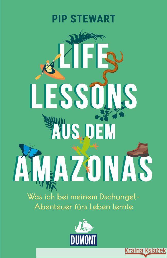 Life Lessons aus dem Amazonas Stewart, Pip 9783770191925 DuMont Reiseverlag - książka