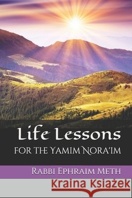 Life Lessons for the Yamim Nora'im Meth, Ephraim 9798653536281 Independently Published - książka