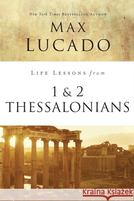 Life Lessons from 1 and 2 Thessalonians: Transcendent Living in a Transient World Lucado, Max 9780310086543 Thomas Nelson - książka