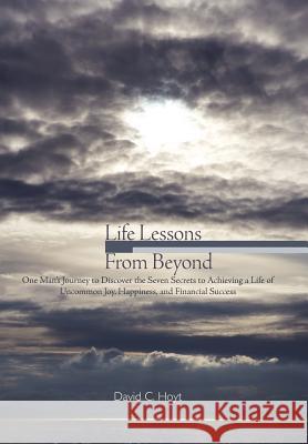 Life Lessons From Beyond David C. Hoyt 9781463414566 Authorhouse - książka