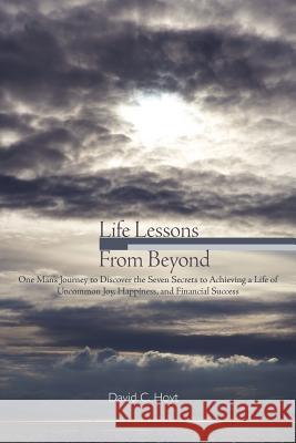 Life Lessons From Beyond David C. Hoyt 9781463414573 Authorhouse - książka