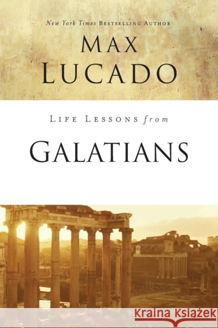 Life Lessons from Galatians: Free in Christ Lucado, Max 9780310086468 Thomas Nelson - książka