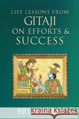 Life Lessons from Gitaji on Efforts & Success Brij Mohan 9781637146859 Notion Press - książka