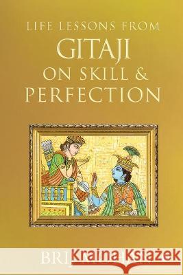 Life Lessons from Gitaji on Skill & Perfection Brij Mohan 9781637816004 Notion Press - książka