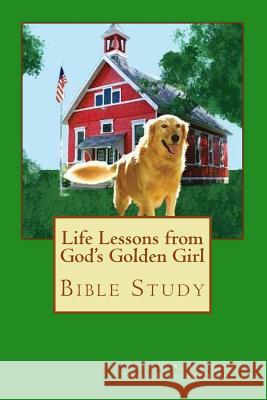 Life Lessons from God's Golden Girl: Bible Study Karen a. Anderson Debra-Diane McDonnell 9781517308537 Createspace - książka
