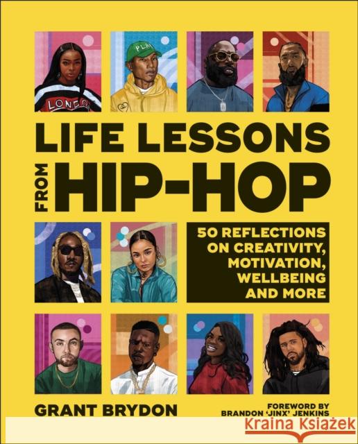 Life Lessons from Hip-Hop: 50 Reflections on Creativity, Motivation and Wellbeing Grant Brydon 9780241567081 Dorling Kindersley Ltd - książka