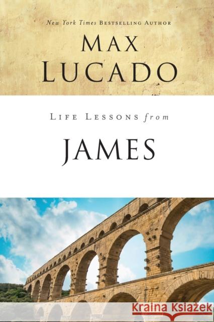 Life Lessons from James: Practical Wisdom Lucado, Max 9780310086604 Thomas Nelson - książka