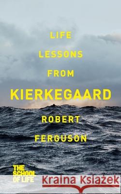 Life lessons from Kierkegaard Robert Ferguson 9781447245643 Pan Macmillan - książka
