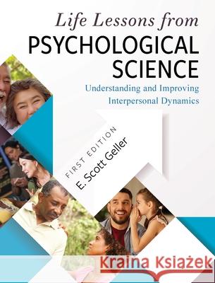 Life Lessons from Psychological Science: Understanding and Improving Interpersonal Dynamics E. Scott Geller 9781516588749 Cognella Academic Publishing - książka