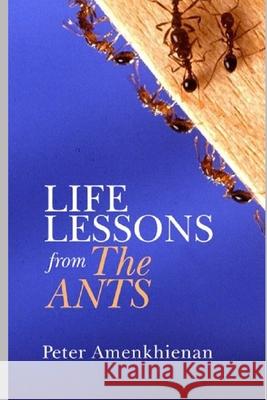 Life Lessons from the Ants Peter Amenkhienan 9798722804129 Independently Published - książka
