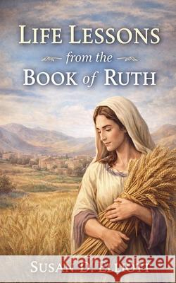 Life Lessons from the Book of Ruth Susan D Elliott 9798223370352 Atreju Gold - książka