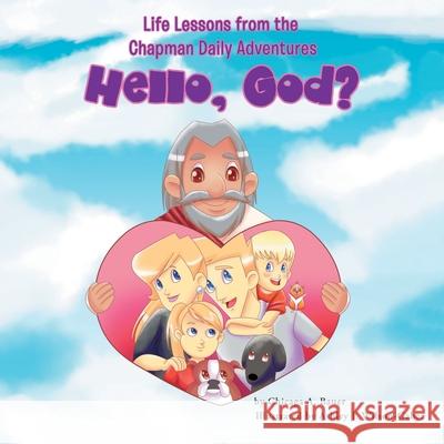 Life Lessons from the Chapman Daily Adventures: Hello, God? Chicaga a. Bauer 9781512773675 WestBow Press - książka