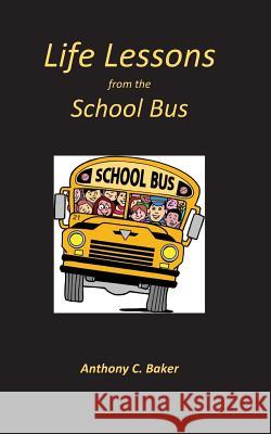 Life Lessons from the School Bus Anthony Baker 9780692336250 Parson's Porch - książka