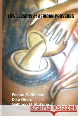 Life Lessons of African Proverbs Festus E. Obiakor Dike Okoro Gathogo M. Mukuria 9780997868975 Cissus World Press - książka