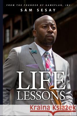 Life Lessons of Playing Sports: From the Starting Block to the Finish Line Sam Sesay 9781541205772 Createspace Independent Publishing Platform - książka