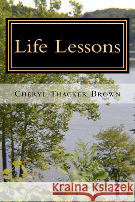 Life Lessons: Things I've Learned Along The Way, Volume Two Thacker, Cheryl Lynne 9781502574268 Createspace Independent Publishing Platform - książka