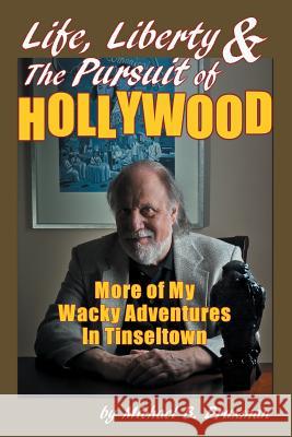 Life, Liberty & the Pursuit of Hollywood: More of My Wacky Adventures in Tinseltown Druxman, Michael B. 9781593937386 BearManor Media - książka