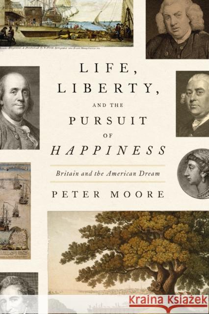 Life, Liberty, and the Pursuit of Happiness: Britain and the American Dream Peter Moore 9780374600594 Farrar, Straus and Giroux - książka
