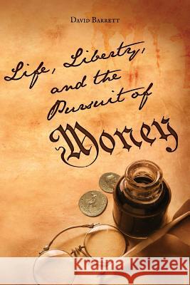 Life, Liberty, and the Pursuit of Money: God's Money David Barrett 9781518752902 Createspace Independent Publishing Platform - książka