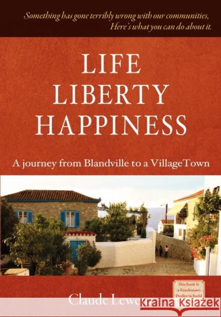 Life Liberty Happiness Claude Lewenz Stewart Udall Michael Henderson 9780958286824 Jackson House Pub - książka
