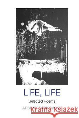 Life, Life: Selected Poems: Large Print Edition Arseny Tarkovsky, Virginia Rounding 9781861718723 Crescent Moon Publishing - książka