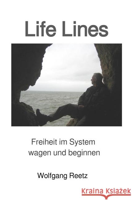 Life Lines : Freiheit im System wagen und beginnen Reetz, Wolfgang 9783746718934 epubli - książka