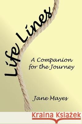 Life Lines: A Companion For The Journey Jane Mayes 9781088719107 Independently Published - książka