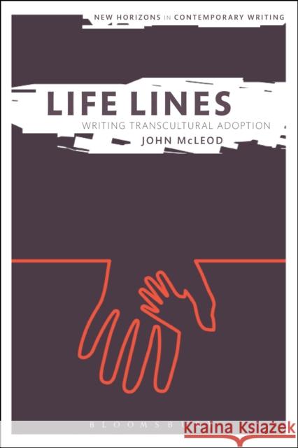 Life Lines: Writing Transcultural Adoption John McLeod Bryan Cheyette Martin Paul Eve 9781350030350 Bloomsbury Academic - książka