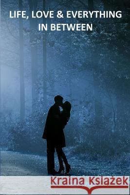 Life, Love & Everything in Between K. Loma 9780993226328 K Loma - książka