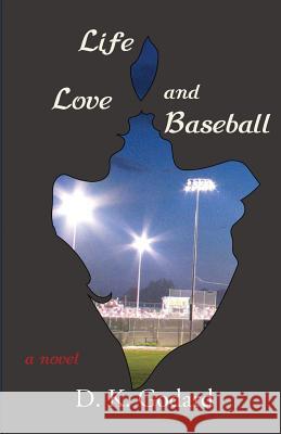 Life, Love, and Baseball D. K. Godard 9780692471814 Griffin Publishers, LLC - książka