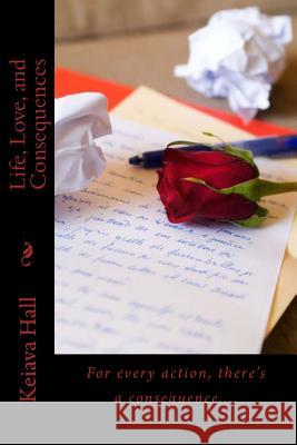 Life, Love, and Consequences Keiava Hall 9781453838624 Createspace - książka