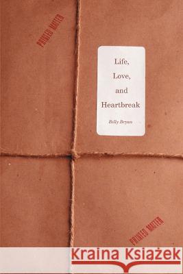 Life, Love, and Heartbreak Billy Bryan 9780595400881 iUniverse - książka