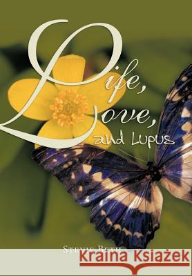 Life, Love, and Lupus Stevie Beth 9781456751463 Authorhouse - książka