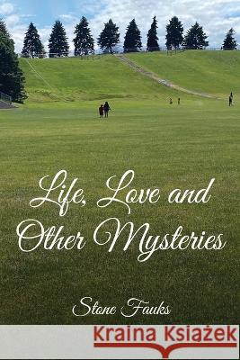 Life, Love and Other Mysteries Stone Fauks   9781637678534 Booktrail Publishing - książka