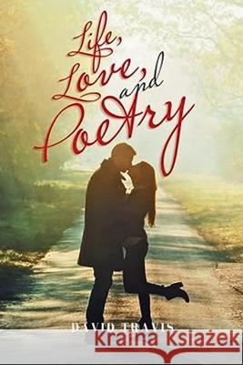 Life Love and Poetry David Travis 9798330216178 Veritas Ink and Press - książka