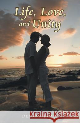 Life, Love, and Unity Deanna James 9781458213792 Abbott Press - książka