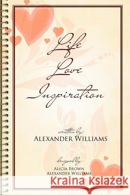 Life Love Inspiration Alexander Williams 9781462899029 Xlibris Corporation - książka