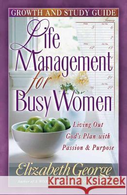 Life Management for Busy Woman: Growth and Study Guide Elizabeth George 9780736910194 Harvest House Publishers - książka