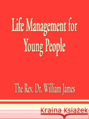 Life Management for Young People The Rev Dr William James 9780759657618 Authorhouse - książka