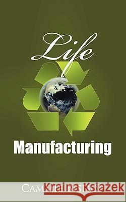 Life Manufacturing Cammie Bishop 9781438988405 Authorhouse - książka