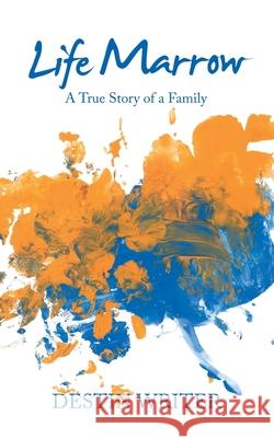 Life Marrow: A True Story of a Family Destin Writer 9781504321686 Balboa Press Au - książka