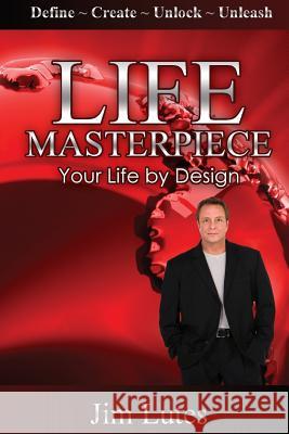 Life Masterpiece: Your Life by Design Jim Lutes   9781495146589 Lutes International - książka