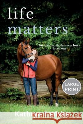 Life Matters: Large Print Edition Kathryn E. White 9781838045722 Mole Publishing UK - książka