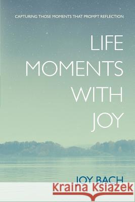 Life Moments with Joy Joy Bach 9780999495605 Words by Design - książka