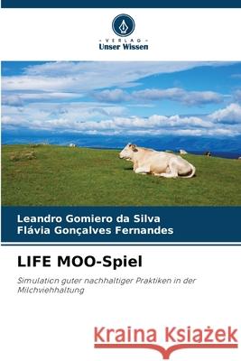 LIFE MOO-Spiel da Silva, Leandro Gomiero, Fernandes, Flávia Gonçalves 9786208896874 Verlag Unser Wissen - książka